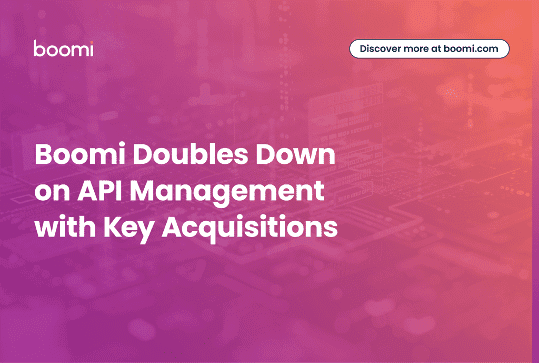Boomi Doubles Down on API Management With Key Acquisitions