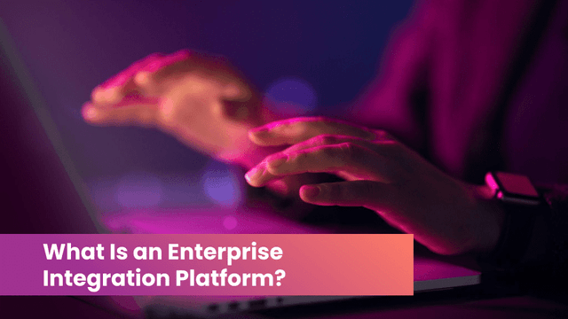 what-is-enterprise-integration-platform