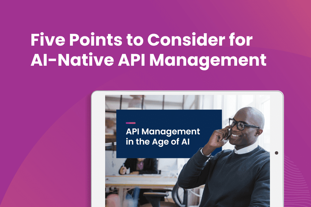Five Points to Consider for AI-Native API Management [Infographic]