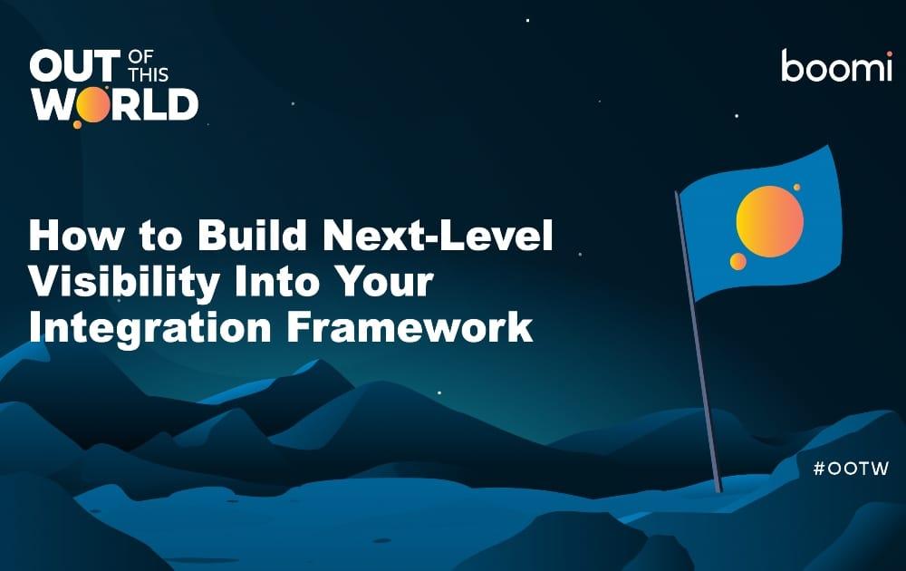 How to Build Next-Level Visibility Into Your Integration Framework