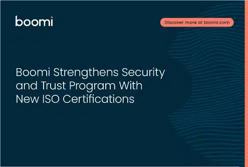 Boomi Strengthens Security and Trust Program With New ISO Certifications